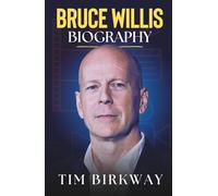 Bruce Willis Biography: A Comprehensive Life Story of the Die Hard Icon and Action Hero (Icons Unveiled)