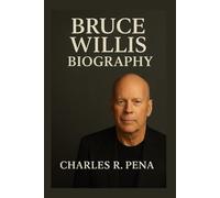 BRUCE WILLIS BIOGRAPHY: From Small-Town Roots to Hollywood Legend