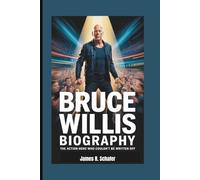 BRUCE WILLIS BIOGRAPHY: The Action Hero Who Couldn’t Be Written Off