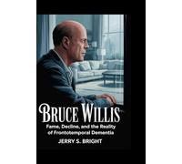 Bruce Willis: Fame, Decline, and the Reality of Frontotemporal Dementia