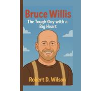 BRUCE WILLIS KIDS BIOGRAPHY: The Tough Guy with a Big Heart