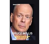 Bruce Willis: The Man Who Couldn't Be Broken Until Real Life Struck Back