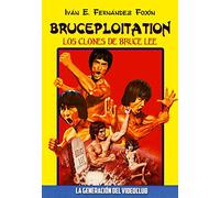 BRUCEPLOITATION: LOS CLONES DE BRUCE LEE (La Generación del Videoclub)