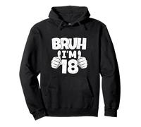 Bruch I'm 18 Year Old, cumpleaños Oficial para niños y Adultos Que cumplen 18 años Sudadera con Capucha