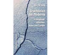 Bruchlinien der Moderne: Grenzgänge zwischen Asien und Europa