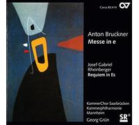 Grun, Georg Kammerchor Saarbrucken Kammerphilharmonie Mannheim - Bruckner: Misa En Mi; Rheinberger: Requiem En Mi Bemol / Kammerphilharmonie Mannheim, Kammerchor Saarbrucken - Grun