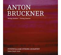 Bruckner: Quintet & Quartet / Fitzwilliam String Quartet