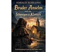 Bruder Anselm und das Schweigen des Klosters: Ein Rothenburg-Krimi aus dem Jahre 1446