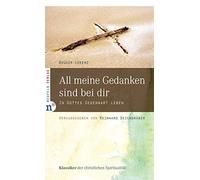 Bruder Lorenz R All meine Gedanken sind bei dir: In Gottes Gegenwart (Tapa dura)