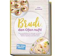 Brudi, der Ofen ruft! - Das coole Backbuch für Teenager mit freshen Rezepten für Kuchen, Cookies, Muffins, Teilchen, Nachtisch und vielem mehr - inkl. süßer Snacks