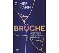 Brüche: Vom Umgang mit den Krisen des Lebens | Der Bestseller aus Frankreich
