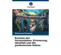 Brücken der Verwundeten: Erinnerung, Identität und die postkoloniale Nation