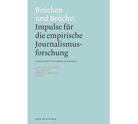 Brücken und Brüche: Impulse für die empirische Journalismusforschung: Festschrift für Markus Behmer