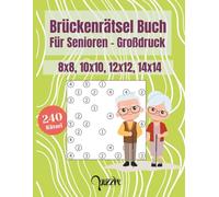 Brückenrätsel Buch Für Senioren - Großdruck: 240 Hashi Rätsel in verschiedenen Rastergrößen: 8x8, 10x10, 12x12, 14x14