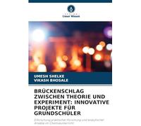 Brückenschlag Zwischen Theorie Und Experiment: Innovative Projekte Für Grundschüler