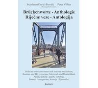 Brückenworte. Anthologie - Rijecne veze. Antologija: Gedichte von Autorinnen und Autoren aus Serbien, Bosnien und Herzegowina, Österreich und ... Bosne i Hercegovine, Austrije i Njema¿ke.