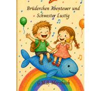 Brüderchen Abenteuer und Schwester Lustig: Die Regenbogenbücher, Band 2