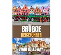 BRÜGGE Reiseführer 2026: Die beste Reisezeit, die besten Orte zum Erkunden und alles, was Sie vor Ihrer Abreise wissen müssen