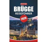 Brügge Reiseführer 2026: Planen Sie Ihr Belgien-Abenteuer mit Reiserouten, Rundgängen, Restaurants und Insidertipps