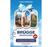 BRÜGGE REISEFÜHRER 2026: Top-Attraktionen, Kulinarische Highlights & Versteckte Schätze für Ihren ersten Besuch