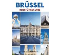 BRÜSSEL REISEFÜHRER 2026: Ein praktischer Leitfaden zu Top-Attraktionen, Stadtvierteln, Essen, Transport, Planungstipps und versteckten Schätzchen