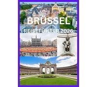 BRÜSSEL REISEFÜHRER 2026: Erkunden Sie Brüssel wie ein Einheimischer