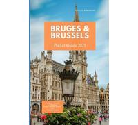 BRUGES AND BRUSSELS POCKET GUIDE 2025: A Journey Through Cobblestone Streets, Majestic Belfries, and Timeless Charm