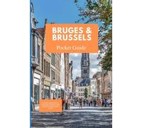BRUGES AND BRUSSELS POCKET GUIDE: Timeless Architecture, Chocolate Dreams, and Canalside Discoveries Await