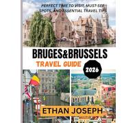 BRUGES&BRUSSELS TRAVEL GUIDE 2026: Perfect Time to Visit, Must-See Spots, and Essential Travel Tips