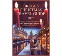 Bruges Christmas Travel Guide 2025: Explore Festive Markets, Winter Lights, Seasonal Foods, Cozy Stays, and Essential Travel Tips