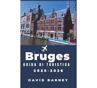 Bruges Guida di turistica 2025-2026: Scopri il fascino dei canali storici, dell'architettura e delle tradizioni senza tempo