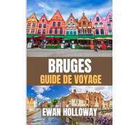 BRUGES Guide de voyage 2026: Le meilleur moment pour visiter, les meilleurs endroits à explorer et tout ce que vous devez savoir avant de partir