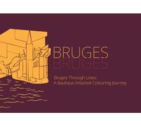 Bruges Through Lines: A Bauhaus-Inspired Coloring Journey: An adult coloring book of Bruges landmarks, streets & iconic city scenes