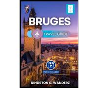 BRUGES TRAVEL GUIDE 2026: A Comprehensive book Through Canals, Culture, and Culinary Delights (GlobeTrotter’s Guidebook)