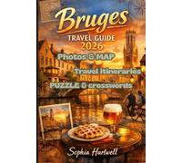 Bruges Travel Guide 2026: What to See, Where to Stay, How to Move Around, and How to Experience the City Beyond the Postcards