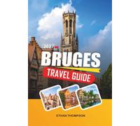 BRUGES TRAVEL GUIDE 2027: Medieval Canals, Belfry Tower, Market Square, Belgian Chocolate & Fairytale Streets