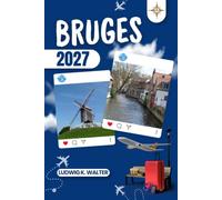 BRUGES TRAVEL GUIDE: Explore Bruges like a local: Authentic Tips, Top Spots & Day trips