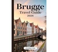 Brugge Travel Guide 2026: An Expert Traveler’s Guide to Brugge’s History, Heritage, and Authentic Experiences for 2026 Travelers