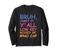 Bruh Admit It Y'all Low Key Missed Me No Cap Funny tee Manga Larga