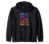 Bruh Admit It Y'all Low Key Missed Me No Cap Funny tee Sudadera con Capucha