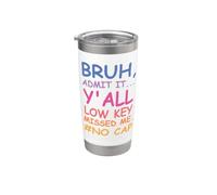 Bruh Admit It Y'all Low Key Missed Me No Cap Funny Tee Vaso térmico de acero inoxidable de doble pared
