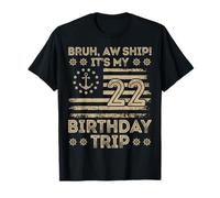 Bruh AW Barco Es mi 22º Viaje de cumpleaños Marinero Us Flag Camiseta