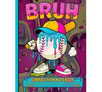 Bruh Baseball Ice Cream Drip Notebook: Trendy Graffiti Style Wide Ruled Composition Book for Boys, Youth Athletes, and School Kids