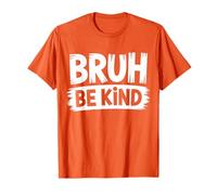 Bruh Be Kind, divertido, naranja, contra el acoso escolar, Día de la Unidad para jóvenes Camiseta