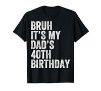 Bruh, es el 40 cumpleaños de mi papá, 40 años, papá Divertido Camiseta