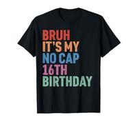 Bruh, es mi cumpleaños número 16 sin límite, hermano, tengo 16 años, divertido Camiseta