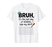 Bruh, es mi último día de Clases como Estudiante, Firma mi Firma 2 Camiseta