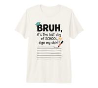 Bruh, es mi último día de Clases como Estudiante, Firma mi Firma 2 Camiseta Premium