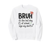 Bruh, es mi último día de Clases como Estudiante, Firma mi Firma 3 Sudadera