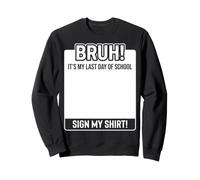 Bruh, es mi último día de Clases, Firma mi Sudadera